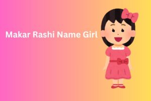 Makar Rashi Name Girl
