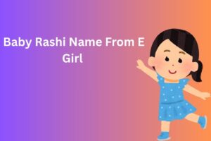 Baby Rashi Name From E  Girl