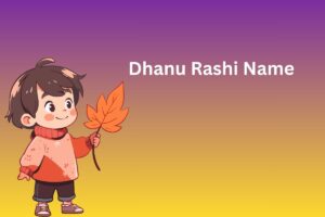 Read more about the article 300+ Dhanu Rashi Name For Boys and Girls [2025]
