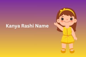 Read more about the article 300+ Best Kanya Rashi Name In English [2025]