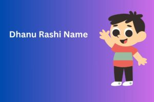 Read more about the article 300+ Best Dhanu Rashi Name In English [2025]