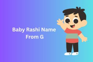 Read more about the article 300+ Best Baby Rashi Name From G in Hindi [2025]