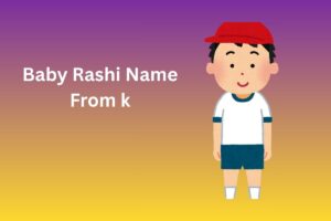 Read more about the article 350+ Best Baby Rashi Name From k in Hindi [2025] | k से बच्चे की राशि का नाम